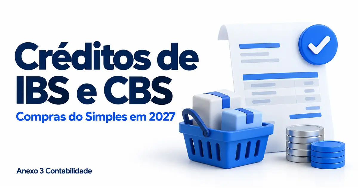 Créditos de IBS e CBS nas compras do Simples: como funcionam em 2027